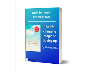 The Life-Changing Magic of Tidying Up: Unlocking the Power of Organization and Intentionality - Free Book Summary