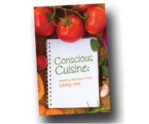 Download Your Free Conscious Cuisine: Healthy Recipes From Unity Inn Booklet Today!