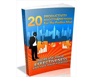 20 Productivity Boosting Methods for the Positive Mind: Free eBook for effective time management
