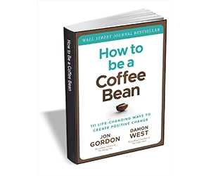 Free eBook: "How to be a Coffee Bean: 111 Life-Changing Ways to Create Positive Change ($13.00 Value) FREE for a Limited Time"
