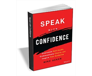 Free eBook: "Speak with Confidence: Overcome Self-Doubt, Communicate Clearly, and Inspire Your Audience ($13.00 Value) FREE for a Limited Time"
