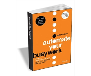 Free eBook: "Automate Your Busywork: Do Less, Achieve More, and Save Your Brain for the Big Stuff ($17.00 Value) FREE for a Limited Time"
