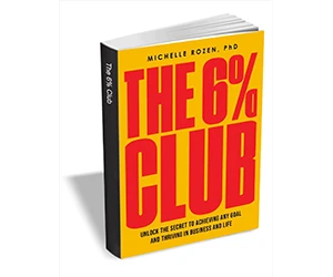 Free eBook: "The 6% Club: Master the Secret Formula for Success and Join the Ranks of Goal Achievers Who Actually Follow Through ($28.00 Value) FREE for a Limited Time"