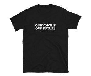 Claim Your Free Our Voice is Our Future T-Shirt Today!