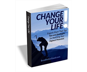 Free eBook: "Change Your Life! Experts Share Their Top Tips and Strategies for Reaching Your Highest Potential"
