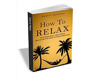 Unlock the Secret to Relaxation with Our Free eBook, "How to Relax - Stop Being Busy, Take a Break and Get Better Results While Doing Less"